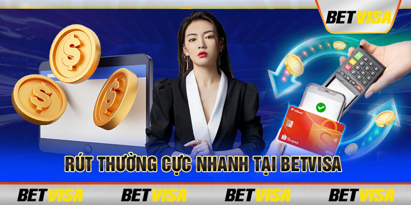 Rút thường cực nhanh tại Betvisa